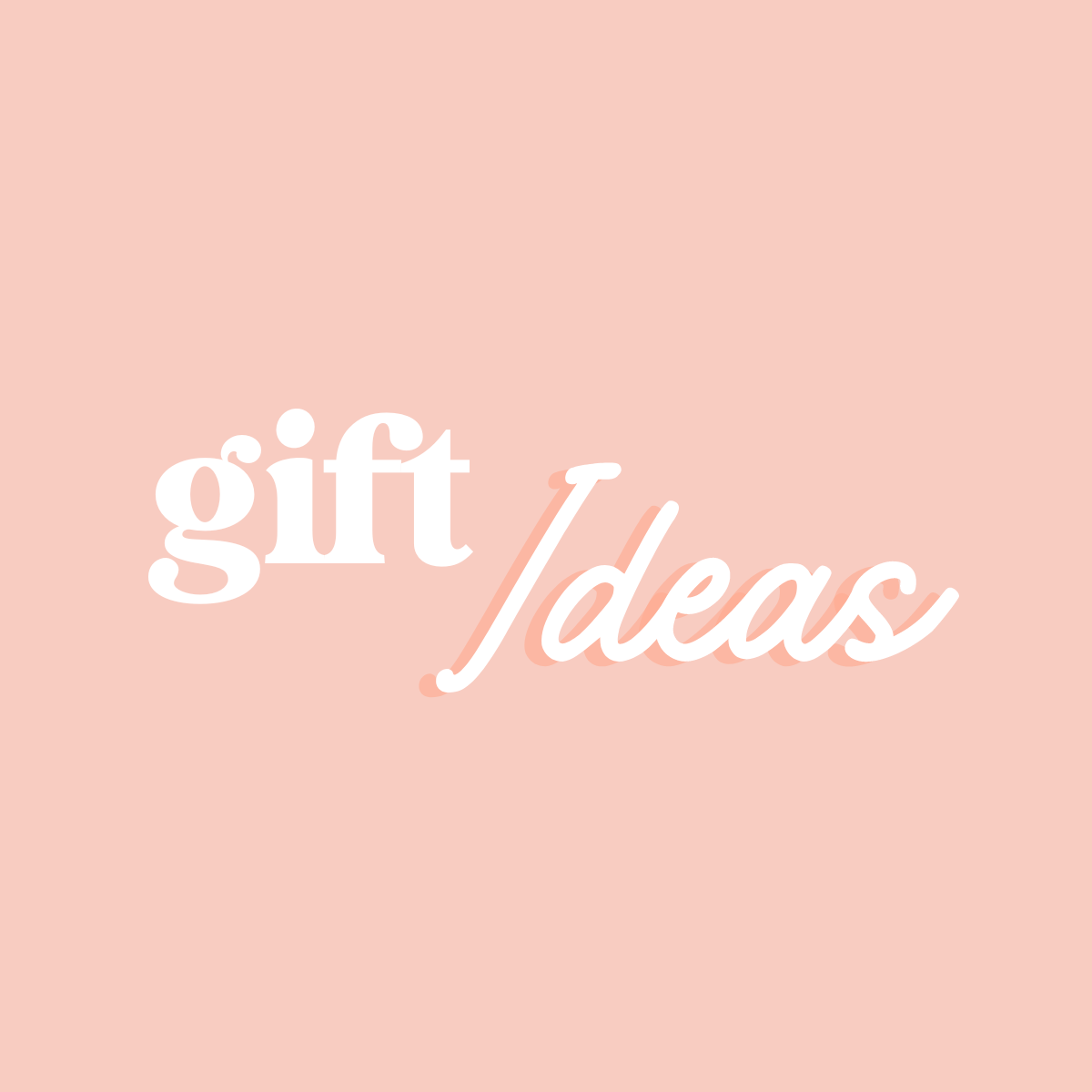 Gift ideas